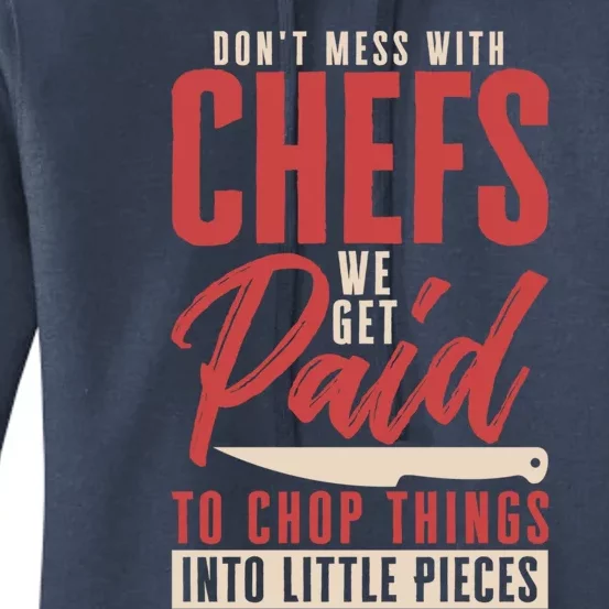 Dont Mess With Chefs Cook Pastry Gourmet Commis Meaningful Gift Women's Pullover Hoodie