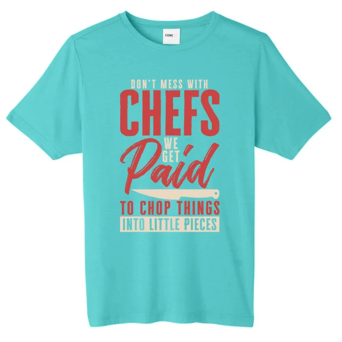 Dont Mess With Chefs Cook Pastry Gourmet Commis Meaningful Gift ChromaSoft Performance T-Shirt