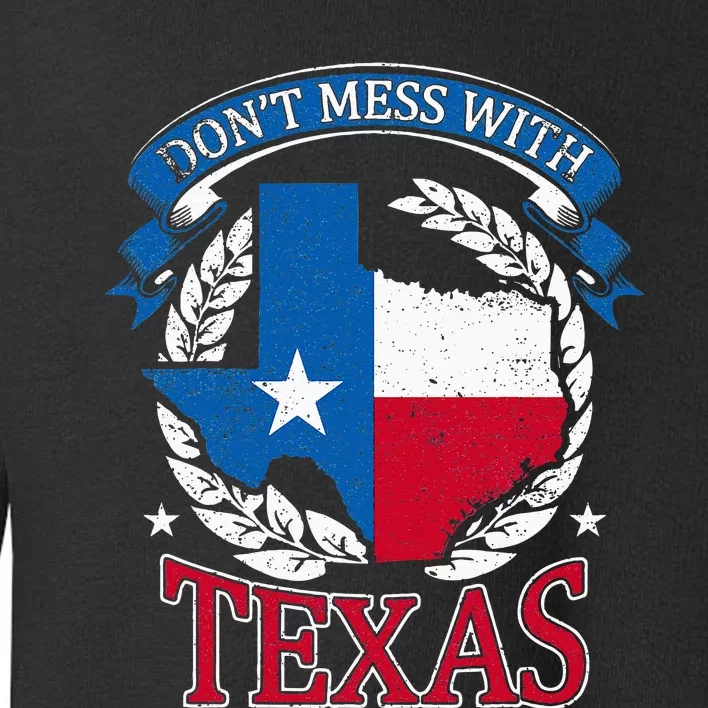 Dont Mess With The State Texas Toddler Sweatshirt