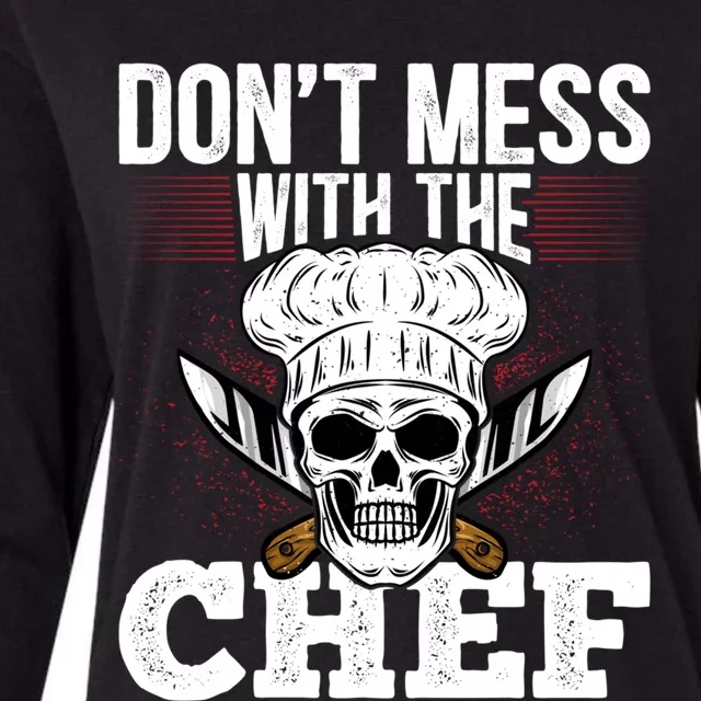 Dont Mess With The Chef Cook Sous Chef Culinary Head Chef Gift Womens Cotton Relaxed Long Sleeve T-Shirt