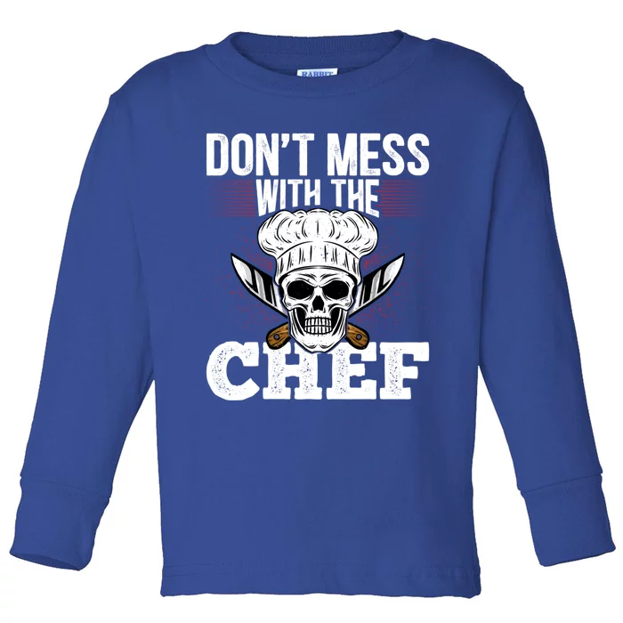 Dont Mess With The Chef Cook Sous Chef Culinary Head Chef Gift Toddler Long Sleeve Shirt