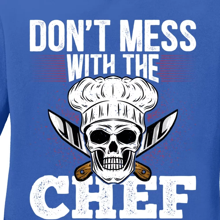 Dont Mess With The Chef Cook Sous Chef Culinary Head Chef Gift Ladies Long Sleeve Shirt