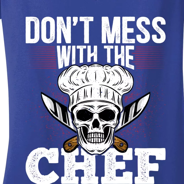 Dont Mess With The Chef Cook Sous Chef Culinary Head Chef Gift Women's V-Neck T-Shirt