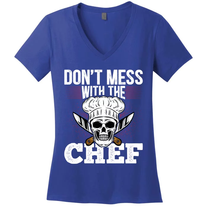 Dont Mess With The Chef Cook Sous Chef Culinary Head Chef Gift Women's V-Neck T-Shirt