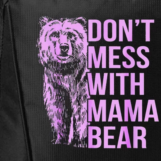 Don't Mess with Mama Bear. City Backpack