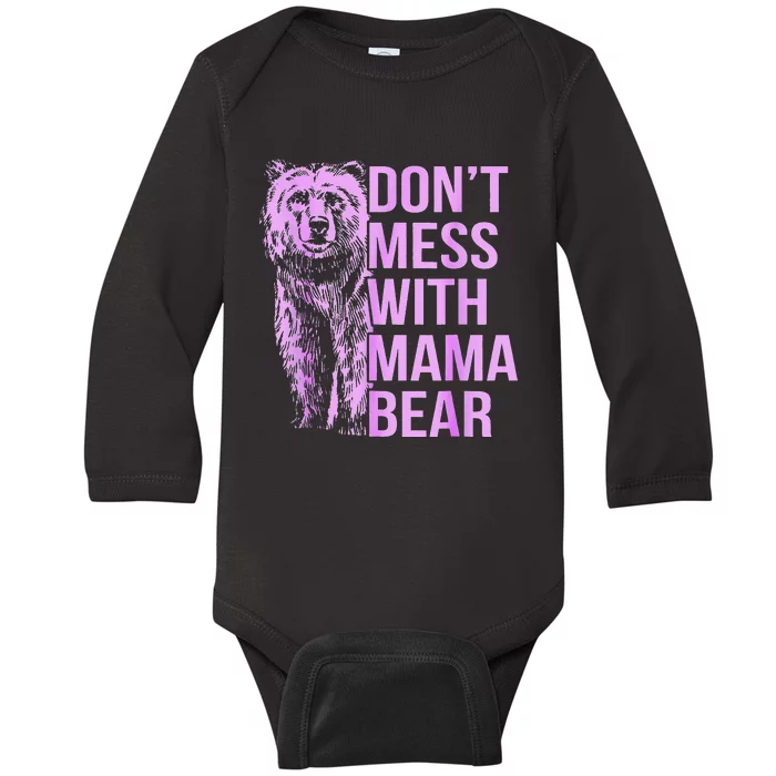 Don't Mess with Mama Bear. Baby Long Sleeve Bodysuit