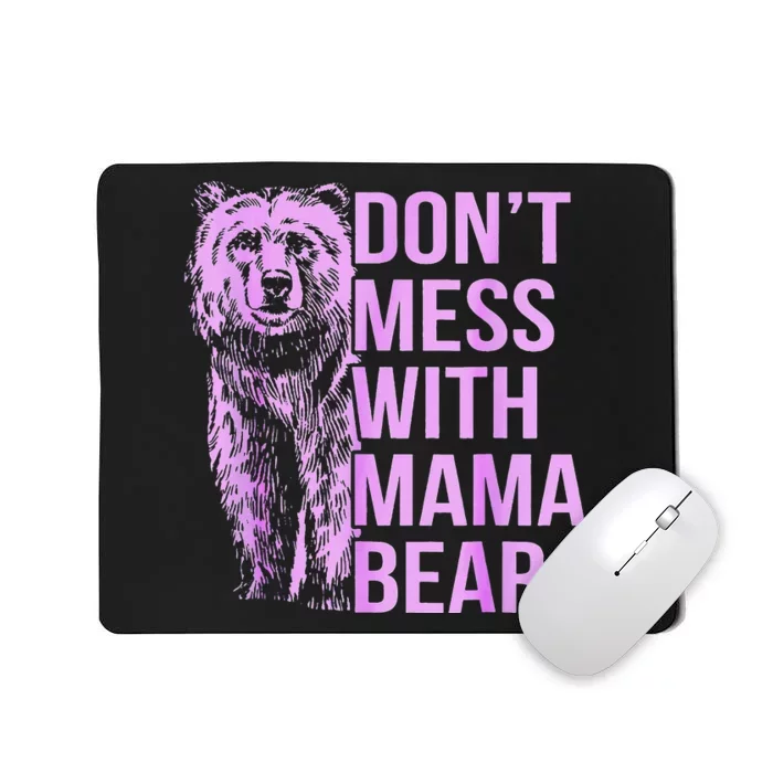 Don't Mess with Mama Bear. Mousepad