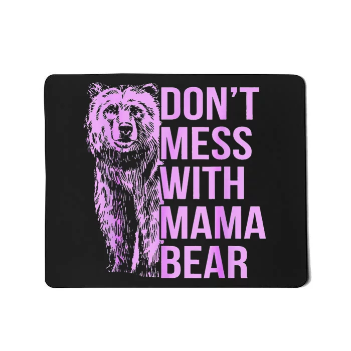 Don't Mess with Mama Bear. Mousepad