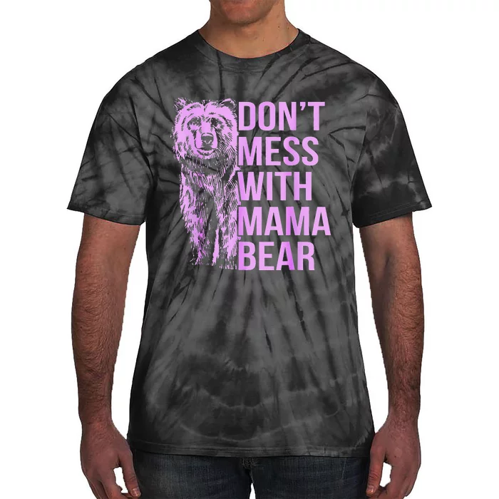 Don't Mess with Mama Bear. Tie-Dye T-Shirt