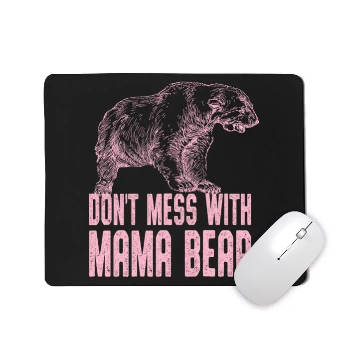 Don't Mess With Mama Bear Mousepad