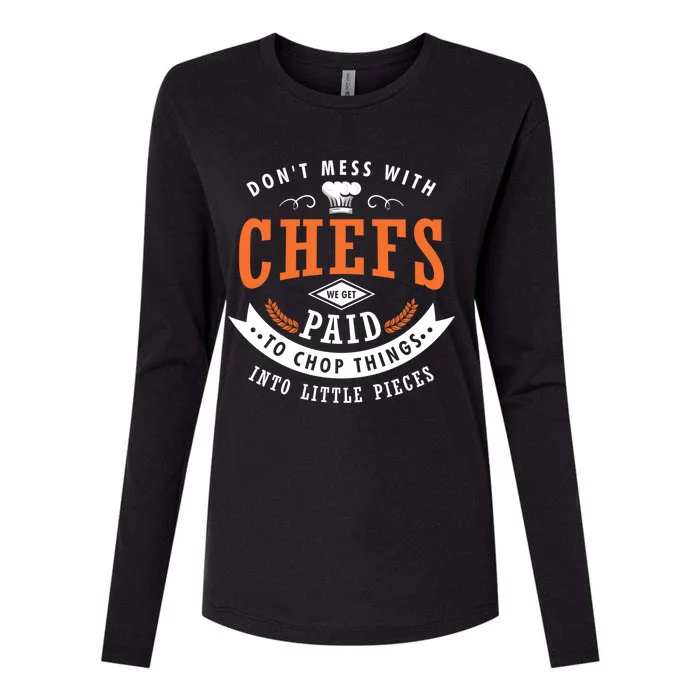 Dont Mess With Chefs We Get Paid To Chop Things Chef Cook Gift Womens Cotton Relaxed Long Sleeve T-Shirt