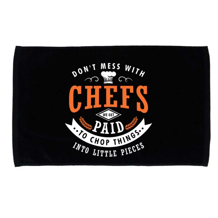 Dont Mess With Chefs We Get Paid To Chop Things Chef Cook Gift Microfiber Hand Towel