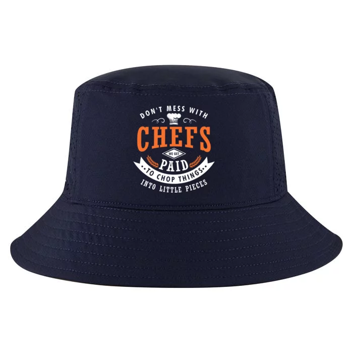 Dont Mess With Chefs We Get Paid To Chop Things Chef Cook Gift Cool Comfort Performance Bucket Hat