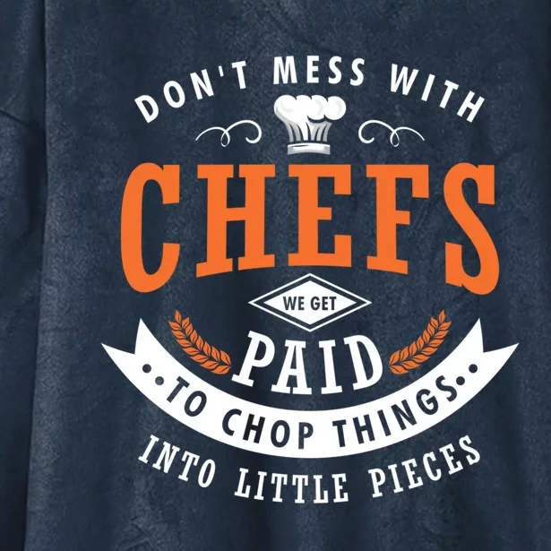 Dont Mess With Chefs We Get Paid To Chop Things Chef Cook Gift Hooded Wearable Blanket