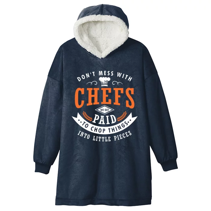 Dont Mess With Chefs We Get Paid To Chop Things Chef Cook Gift Hooded Wearable Blanket