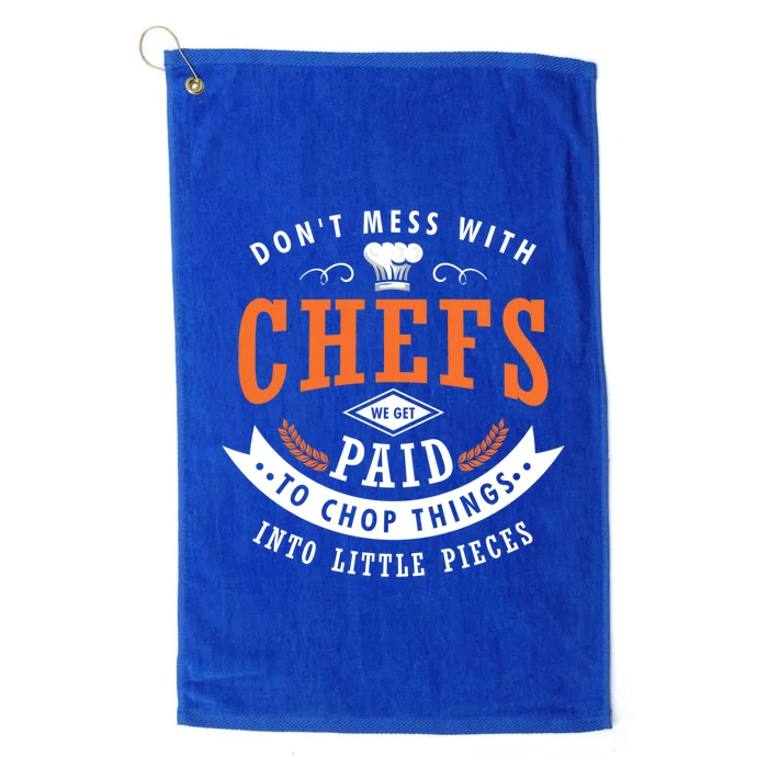 Dont Mess With Chefs We Get Paid To Chop Things Chef Cook Gift Platinum Collection Golf Towel