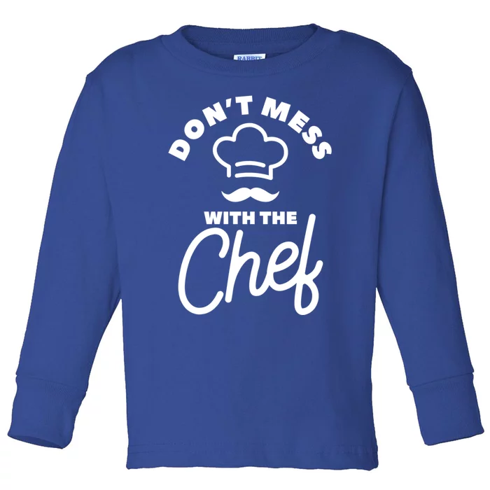 Dont Mess With The Chef Cooking Cook Gift Toddler Long Sleeve Shirt