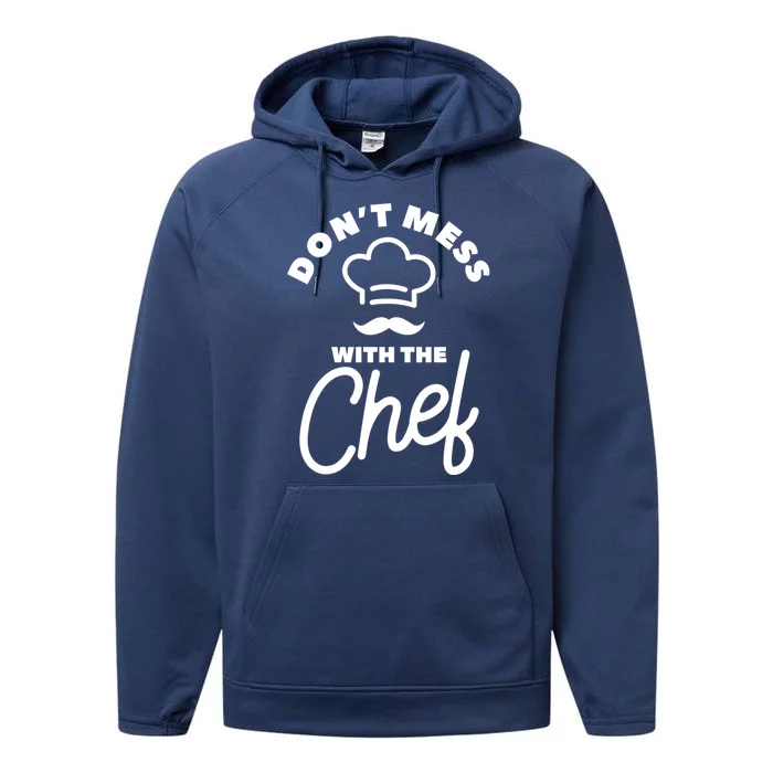 Dont Mess With The Chef Cooking Cook Gift Performance Fleece Hoodie