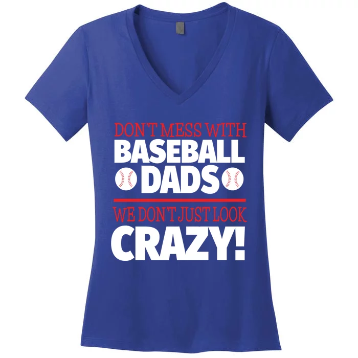 Don't Mess With Baseball Dads Gift Crazy Baseball Dad Cute Gift Women's V-Neck T-Shirt