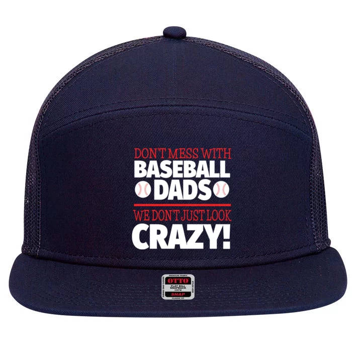 Don't Mess With Baseball Dads Gift Crazy Baseball Dad Cute Gift 7 Panel Mesh Trucker Snapback Hat