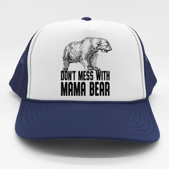 Don't Mess With Mama Bear Trucker Hat