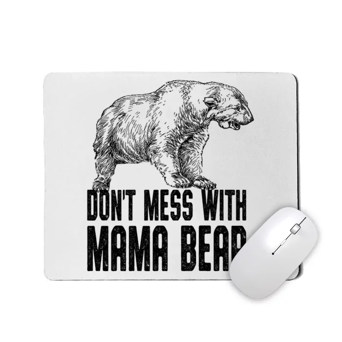 Don't Mess With Mama Bear Mousepad