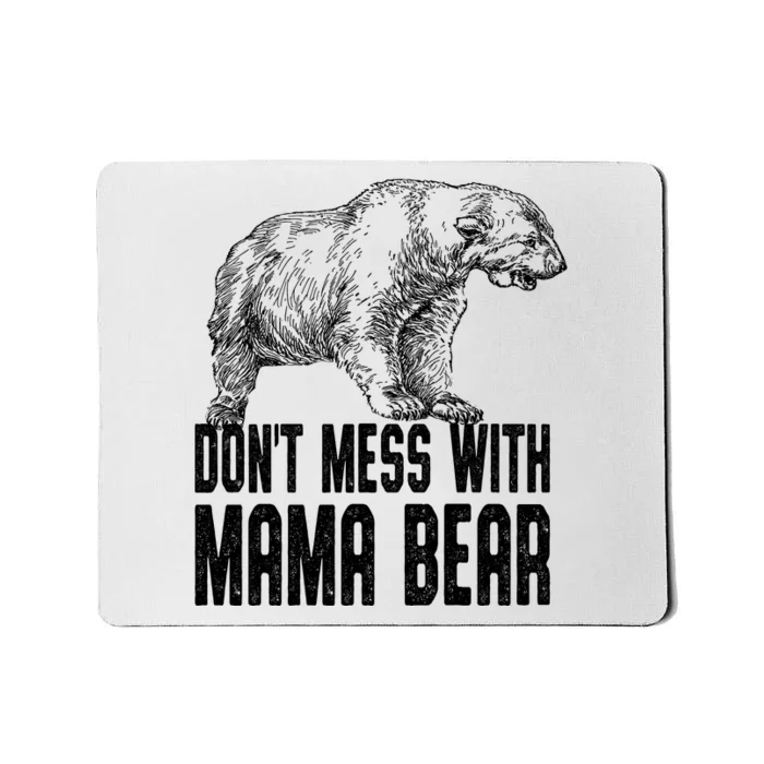 Don't Mess With Mama Bear Mousepad