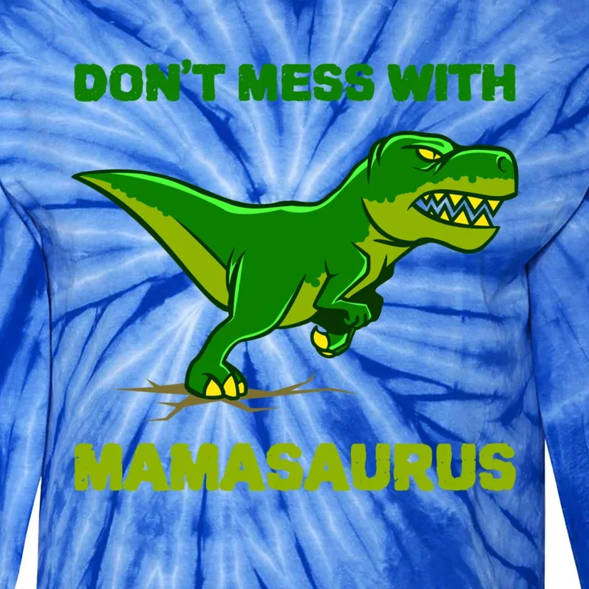 Don't Mess With Mamasaurus Dinosaur Mom Life Mothers Day Gift Tie-Dye Long Sleeve Shirt