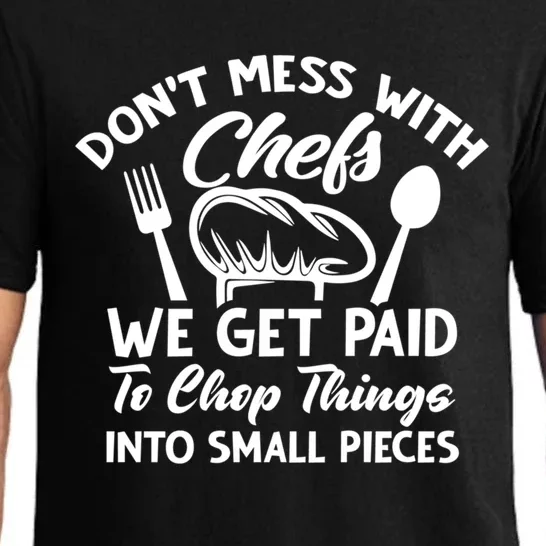 Dont Mess With Chefs We Get Paid To Chop Things Gift Pajama Set