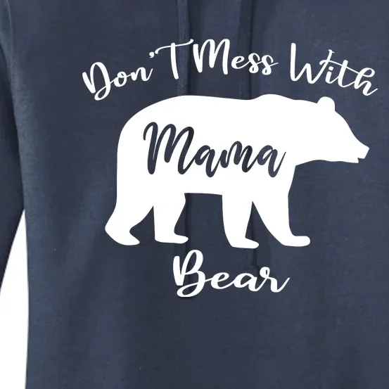 Dont Mess With Mama Bear Funny Mothers Day Women's Pullover Hoodie