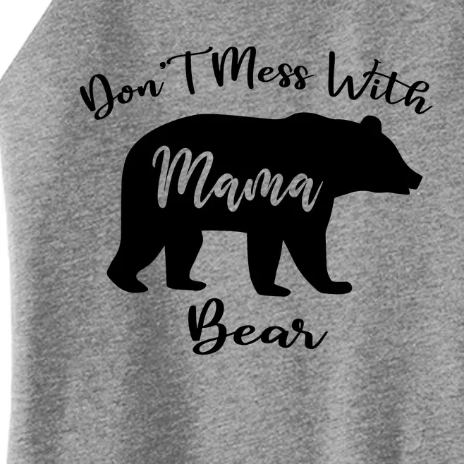 Dont Mess With Mama Bear Funny Mothers Day Women’s Perfect Tri Rocker Tank