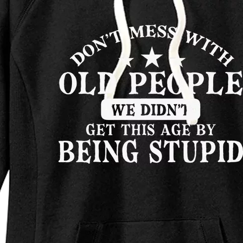 Dont Mess With Old People Do Not Mess With Old People Women's Fleece Hoodie