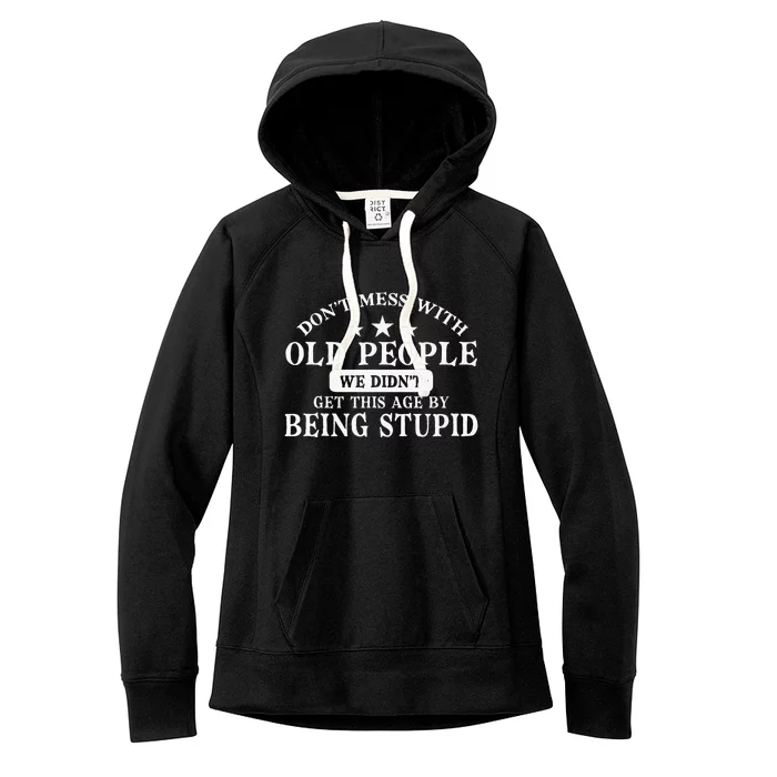 Dont Mess With Old People Do Not Mess With Old People Women's Fleece Hoodie