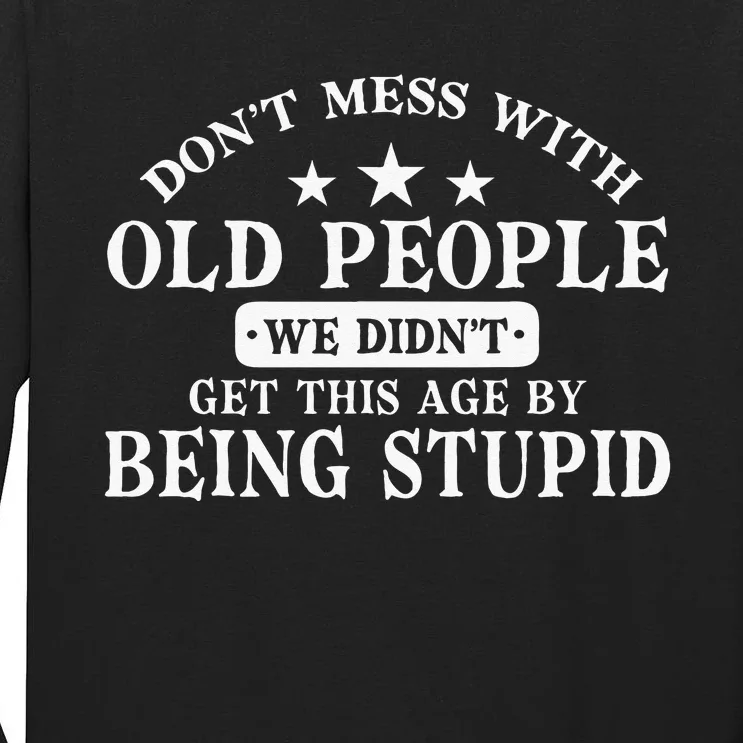 Dont Mess With Old People Do Not Mess With Old People Tall Long Sleeve T-Shirt