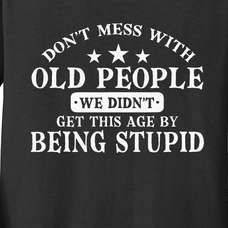 Dont Mess With Old People Do Not Mess With Old People Kids Long Sleeve Shirt