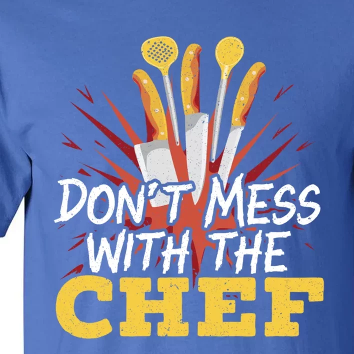 Dont Mess With The Chef Cooking Master Culinary Cook Gift Tall T-Shirt