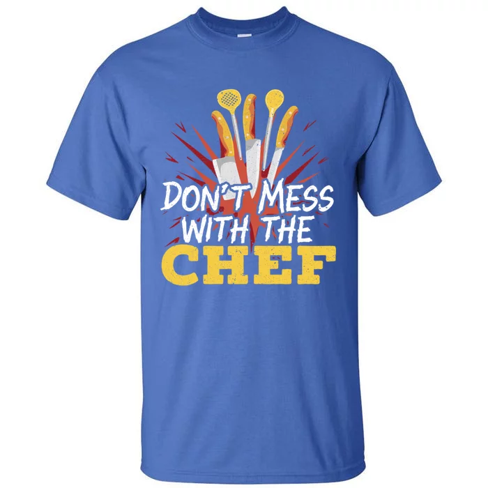 Dont Mess With The Chef Cooking Master Culinary Cook Gift Tall T-Shirt