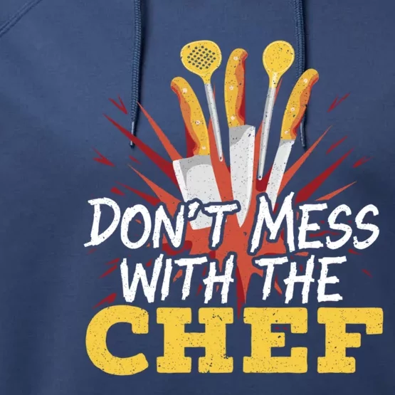 Dont Mess With The Chef Cooking Master Culinary Cook Gift Performance Fleece Hoodie