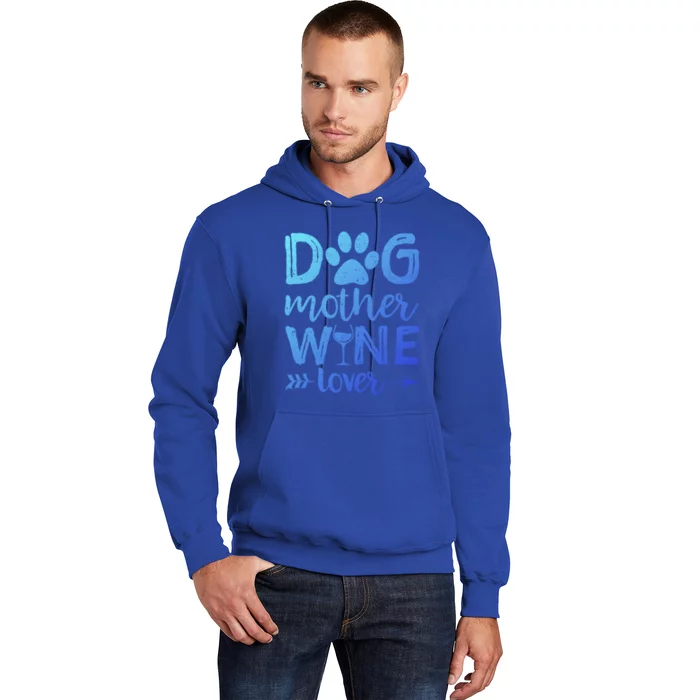 Dog Mother Wine Lover Gift Dog Mom Wine MotherS Day Gift Hoodie