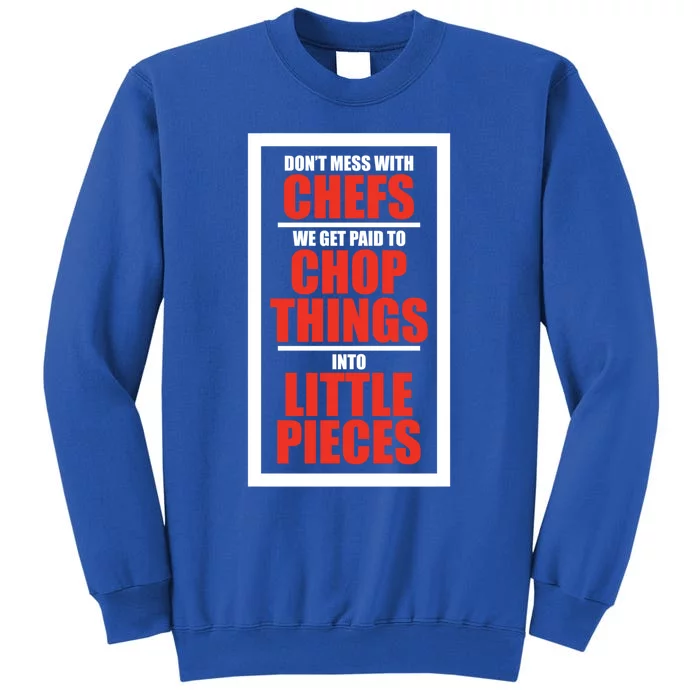 Dont Mess With The Chef Food Cooking Catering Culinary Gift Tall Sweatshirt