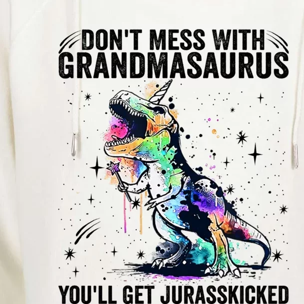 DonT Mess With Grandmasaurus YouLl Get Jurasskicked Funny Gift Womens Funnel Neck Pullover Hood