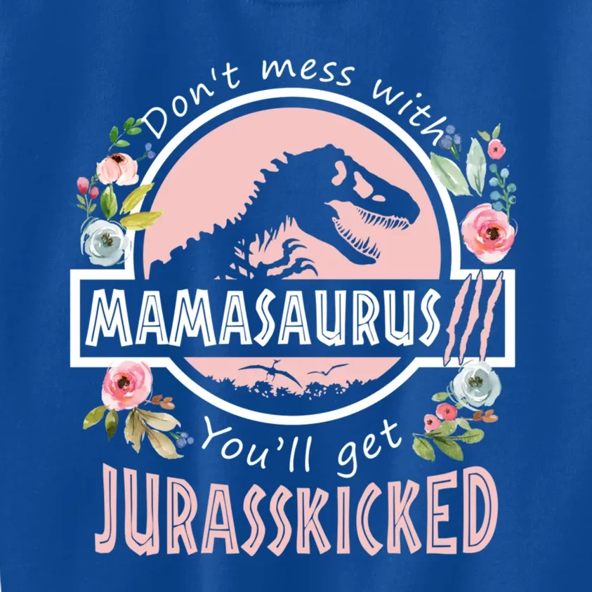 Don't Mess With Mamasaurus T Rex Dinosaur Mom Mothers Day Gift Kids Sweatshirt