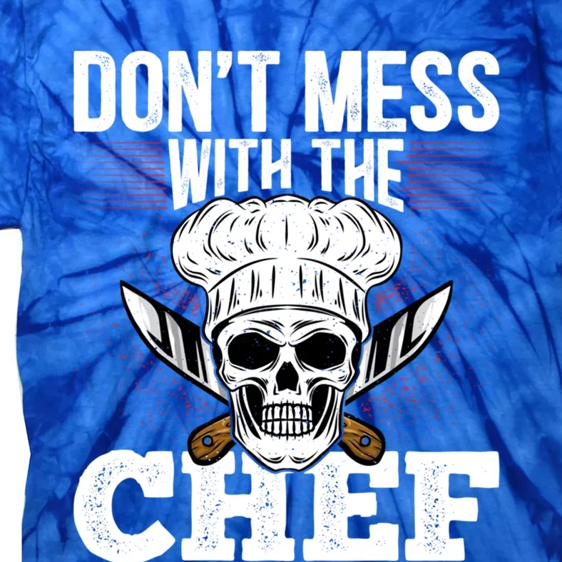 Dont Mess With The Chef Cook Sous Chef Culinary Head Chef Great Gift Tie-Dye T-Shirt