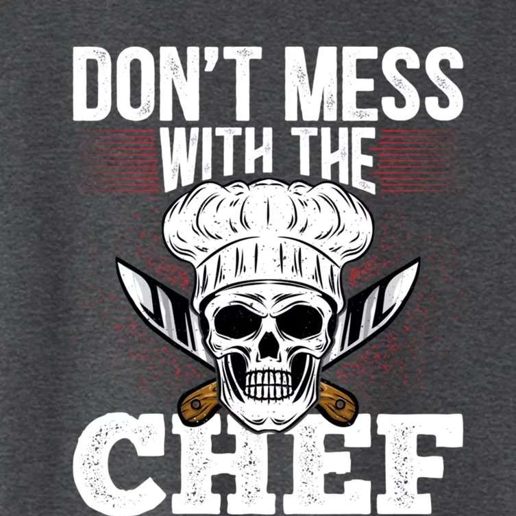 Dont Mess With The Chef Cook Sous Chef Culinary Head Chef Great Gift Women's Crop Top Tee