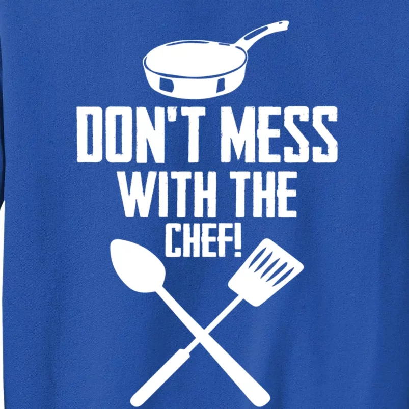 Dont Mess With The Chef Funny Cooking Great Gift Sweatshirt