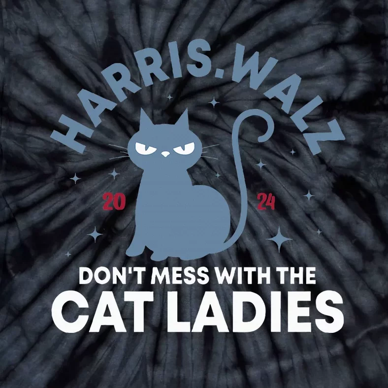 Dont Mess With The Cat Ladies Kamala Tim Walz Tie-Dye T-Shirt