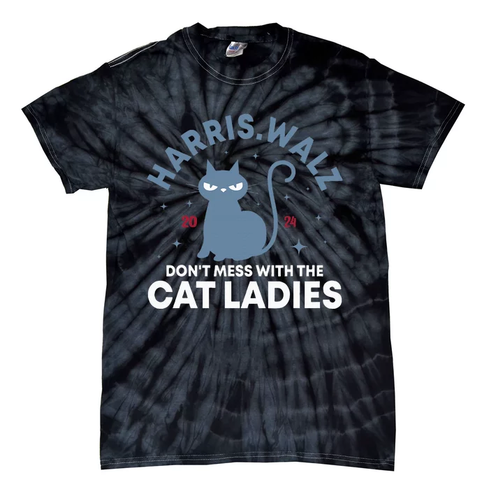 Dont Mess With The Cat Ladies Kamala Tim Walz Tie-Dye T-Shirt