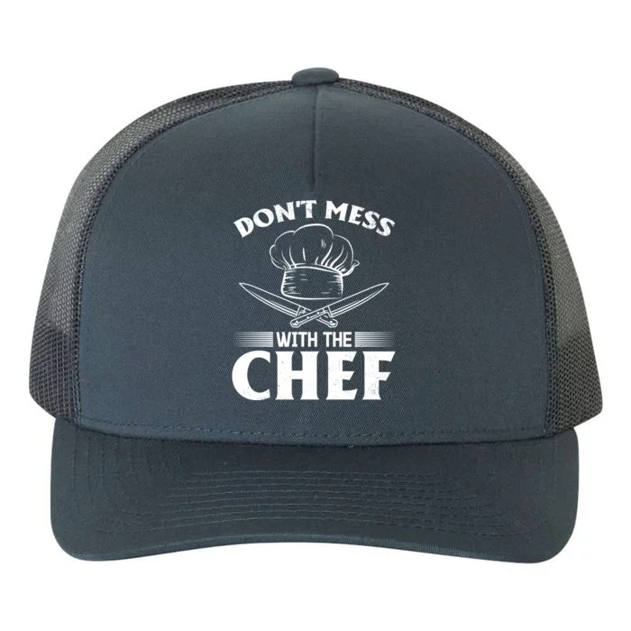 Dont Mess With The Chef Kitchen Instruts Restaurant Cook Gift Yupoong Adult 5-Panel Trucker Hat