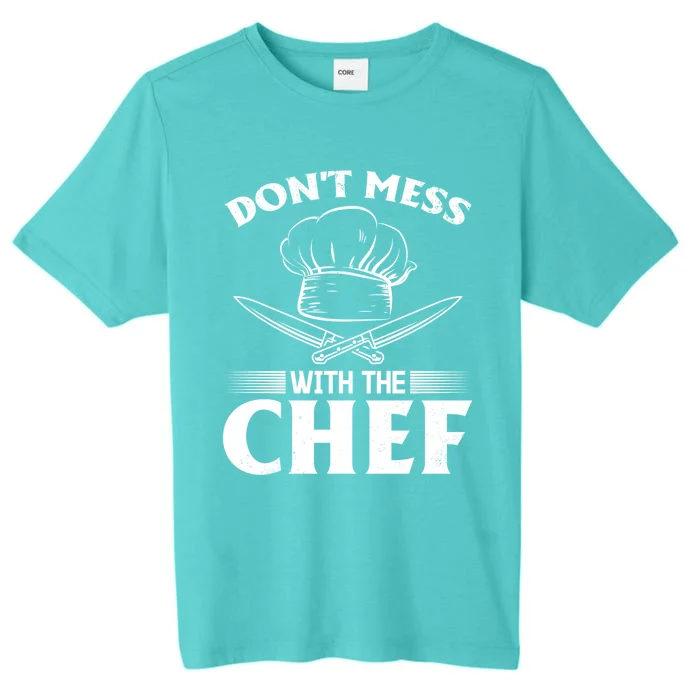 Dont Mess With The Chef Kitchen Instruts Restaurant Cook Gift ChromaSoft Performance T-Shirt