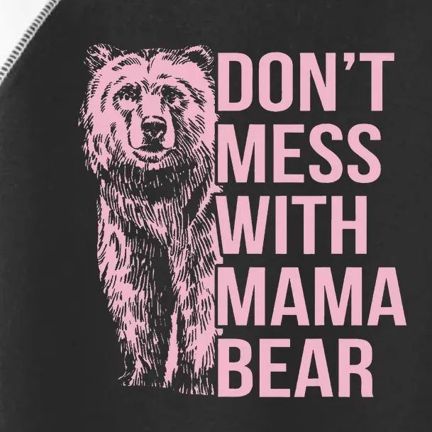 DonT Mess With Mama Bear Toddler Fine Jersey T-Shirt